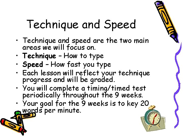 Technique and Speed • Technique and speed are the two main areas we will