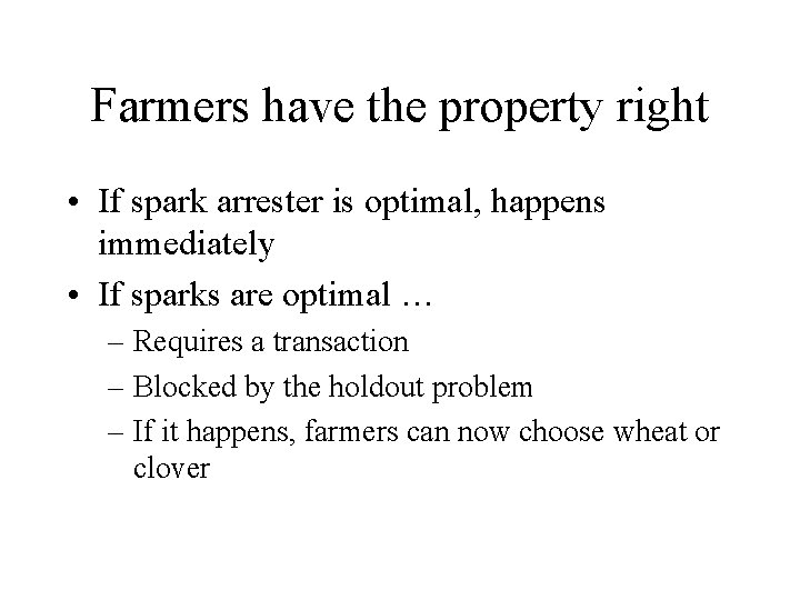 Farmers have the property right • If spark arrester is optimal, happens immediately •