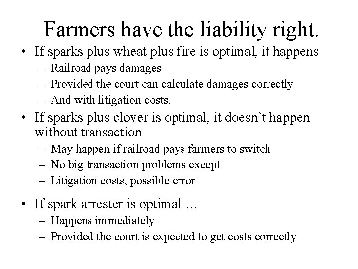 Farmers have the liability right. • If sparks plus wheat plus fire is optimal,
