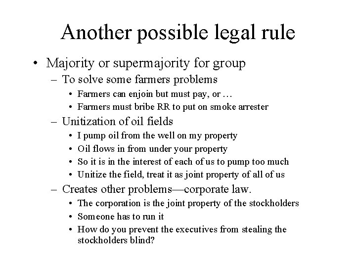 Another possible legal rule • Majority or supermajority for group – To solve some