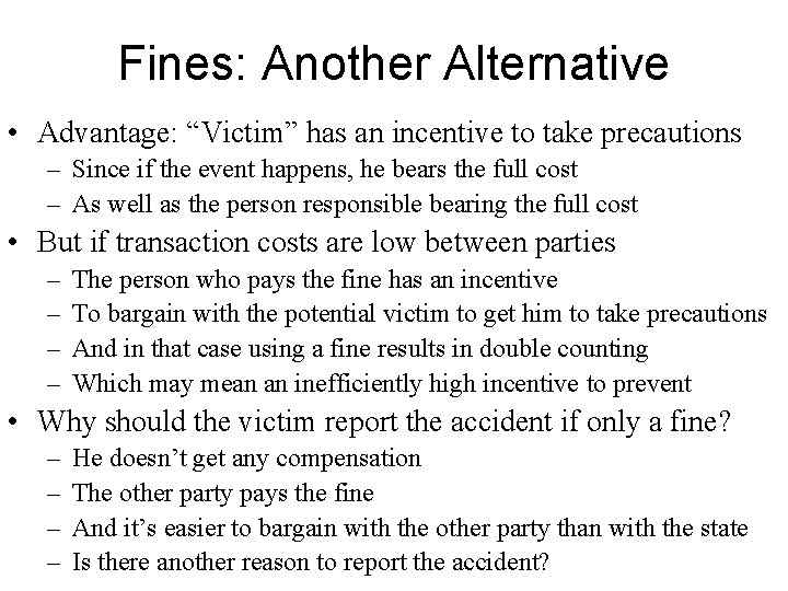 Fines: Another Alternative • Advantage: “Victim” has an incentive to take precautions – Since