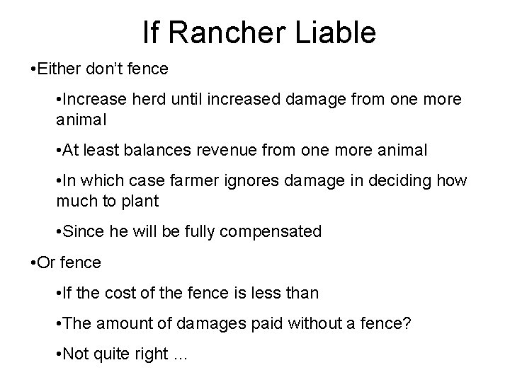 If Rancher Liable • Either don’t fence • Increase herd until increased damage from