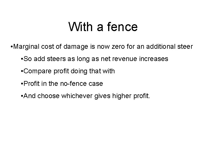 With a fence • Marginal cost of damage is now zero for an additional