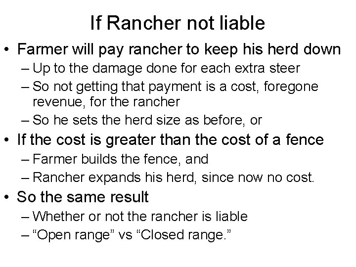 If Rancher not liable • Farmer will pay rancher to keep his herd down