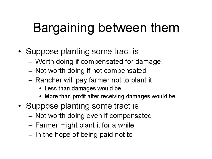 Bargaining between them • Suppose planting some tract is – Worth doing if compensated