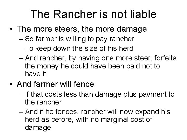 The Rancher is not liable • The more steers, the more damage – So