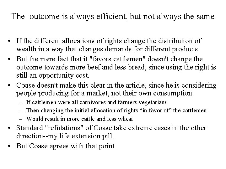 The outcome is always efficient, but not always the same • If the different