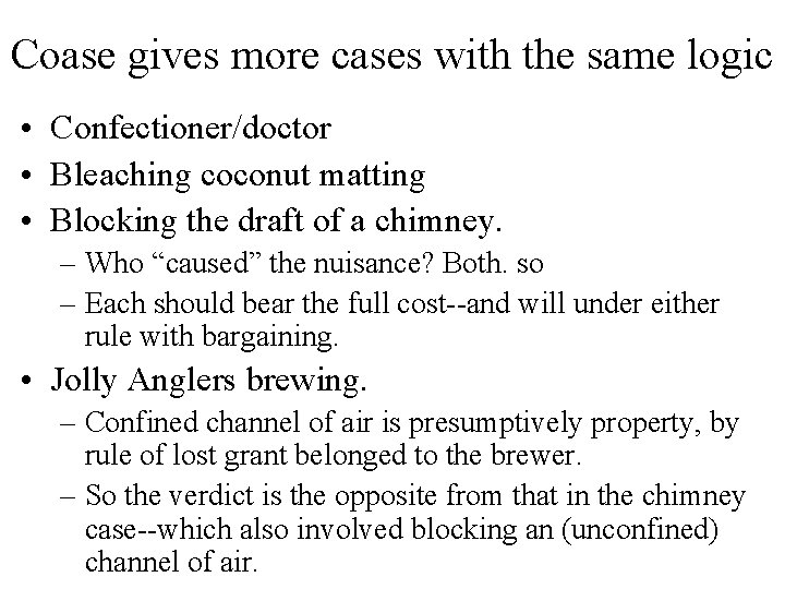 Coase gives more cases with the same logic • Confectioner/doctor • Bleaching coconut matting