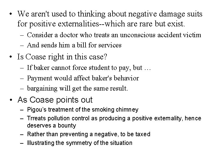  • We aren't used to thinking about negative damage suits for positive externalities--which