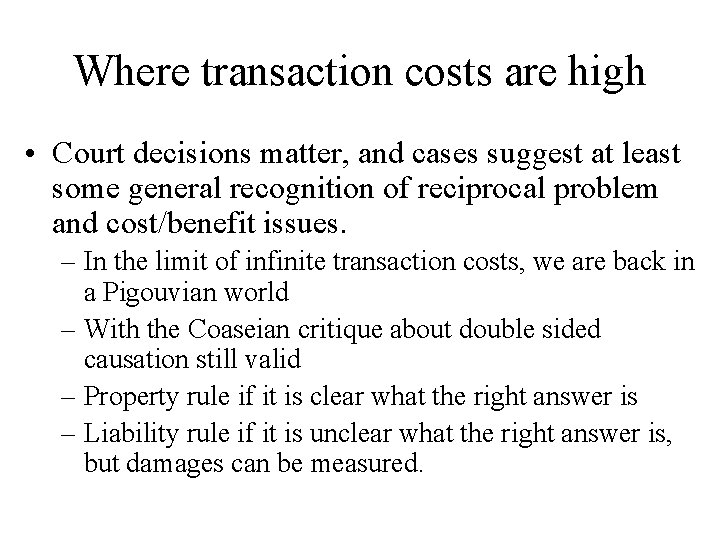 Where transaction costs are high • Court decisions matter, and cases suggest at least