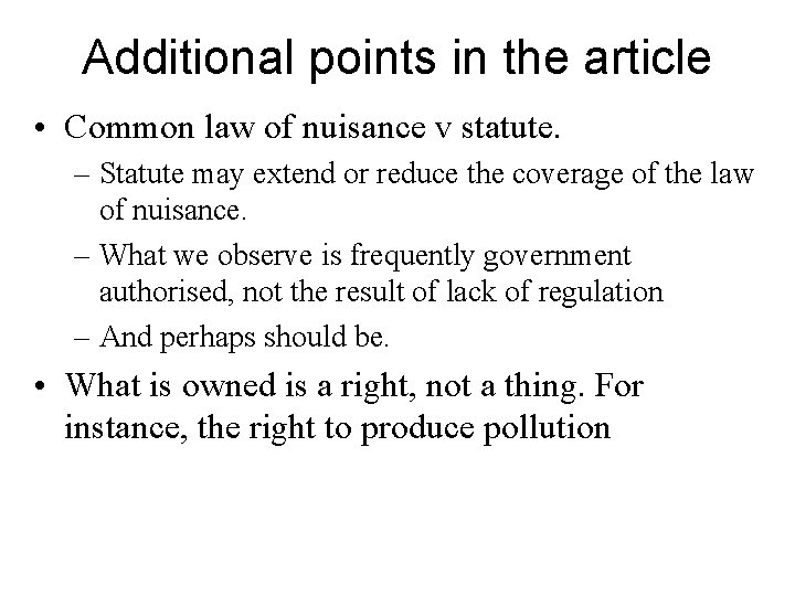 Additional points in the article • Common law of nuisance v statute. – Statute