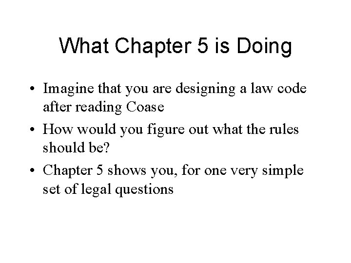 What Chapter 5 is Doing • Imagine that you are designing a law code