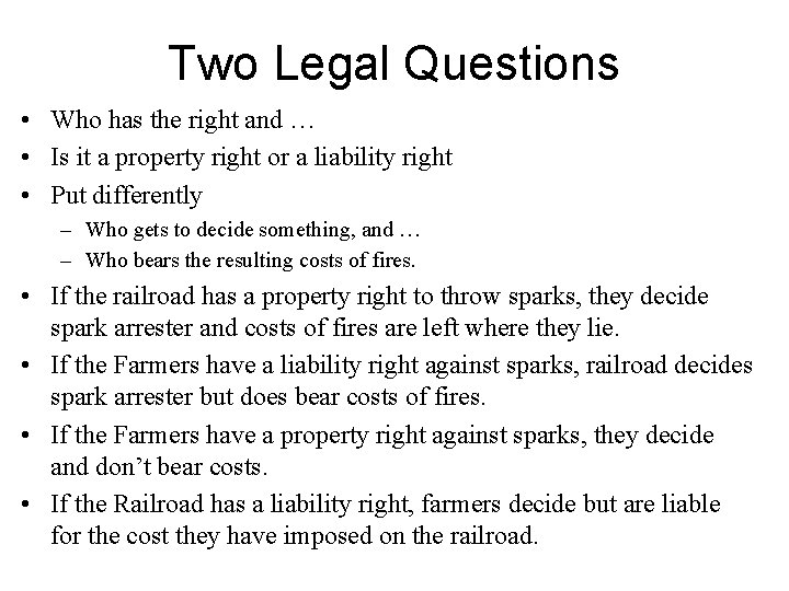 Two Legal Questions • Who has the right and … • Is it a