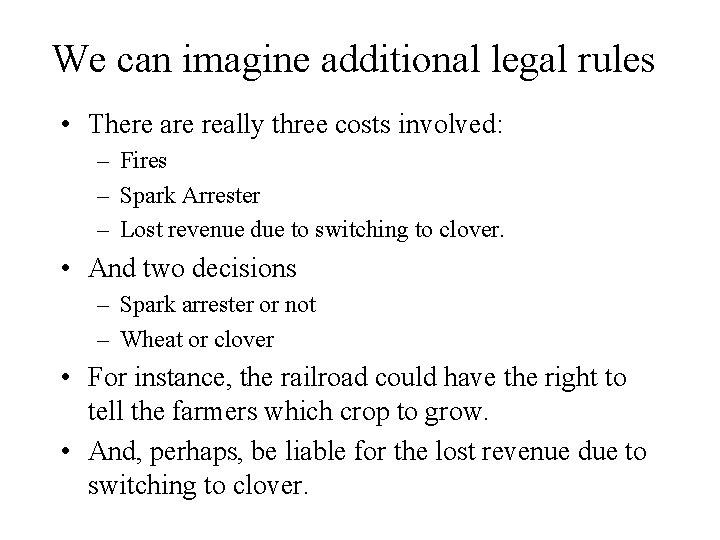 We can imagine additional legal rules • There are really three costs involved: –