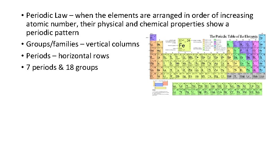  • Periodic Law – when the elements are arranged in order of increasing