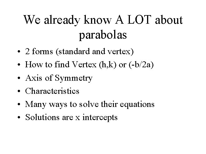 We already know A LOT about parabolas • • • 2 forms (standard and