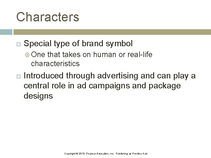 Characters Special type of brand symbol One that takes on human or real-life characteristics