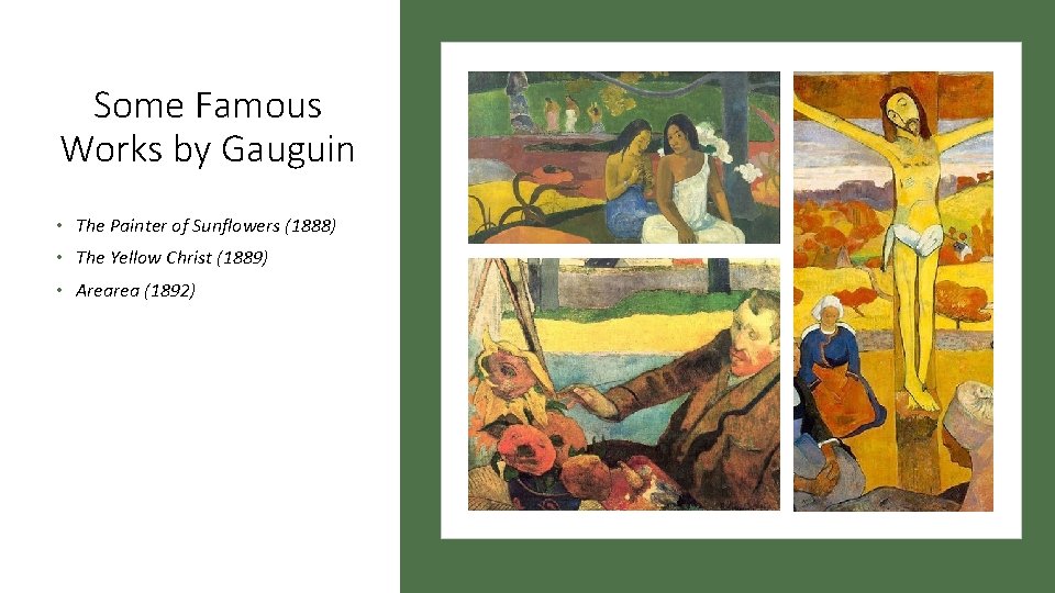 Some Famous Works by Gauguin • The Painter of Sunflowers (1888) • The Yellow