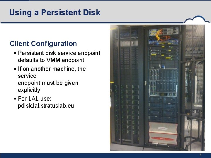 Using a Persistent Disk Client Configuration § Persistent disk service endpoint defaults to VMM