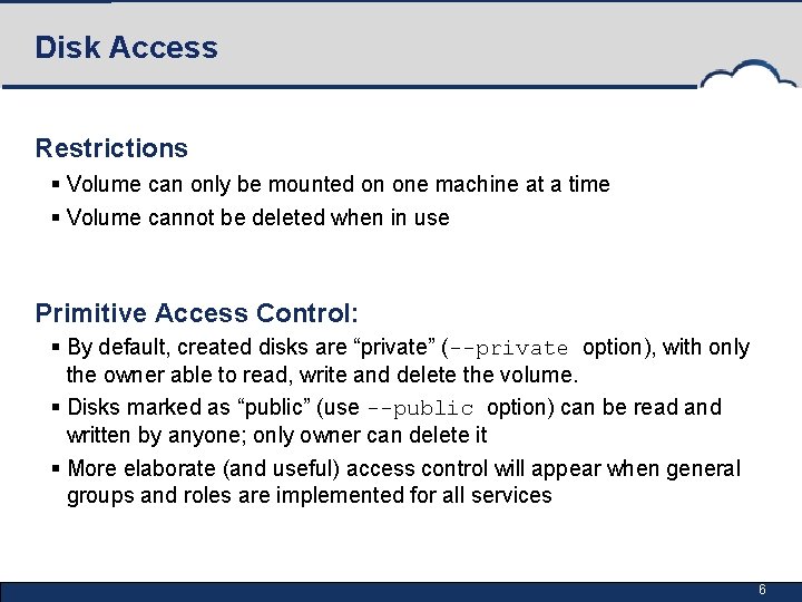 Disk Access Restrictions § Volume can only be mounted on one machine at a