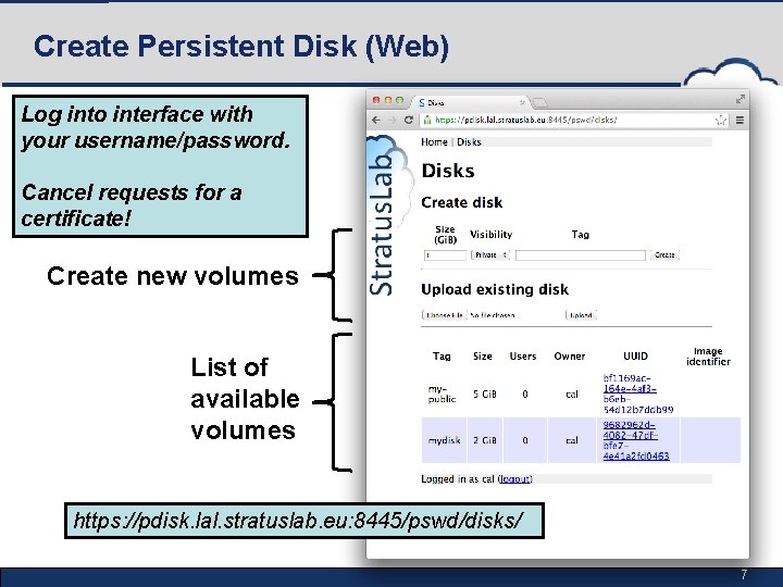 Create Persistent Disk (Web) Log into interface with your username/password. Cancel requests for a