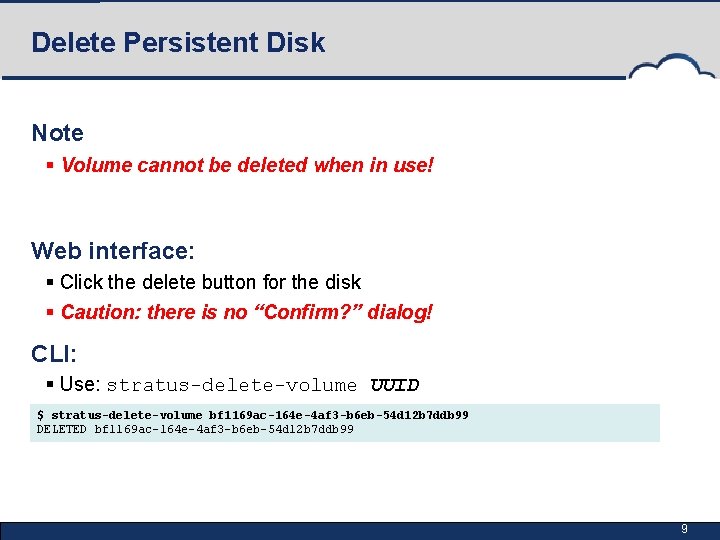 Delete Persistent Disk Note § Volume cannot be deleted when in use! Web interface: