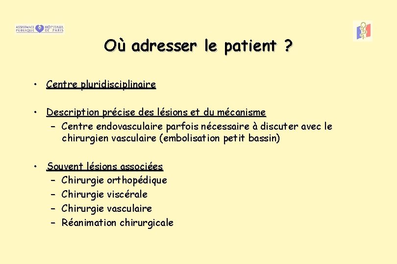 Où adresser le patient ? • Centre pluridisciplinaire • Description précise des lésions et