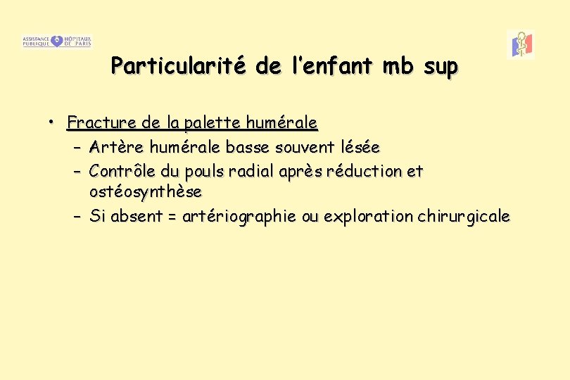 Particularité de l’enfant mb sup • Fracture de la palette humérale – Artère humérale