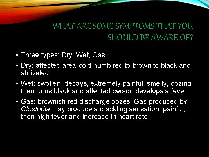 WHAT ARE SOME SYMPTOMS THAT YOU SHOULD BE AWARE OF? • Three types: Dry,