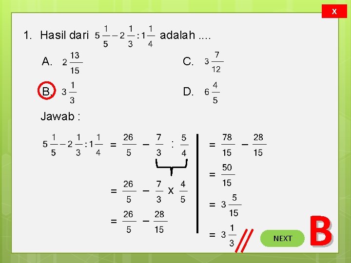 X 1. Hasil dari adalah. . A. C. B. D. Jawab : = –