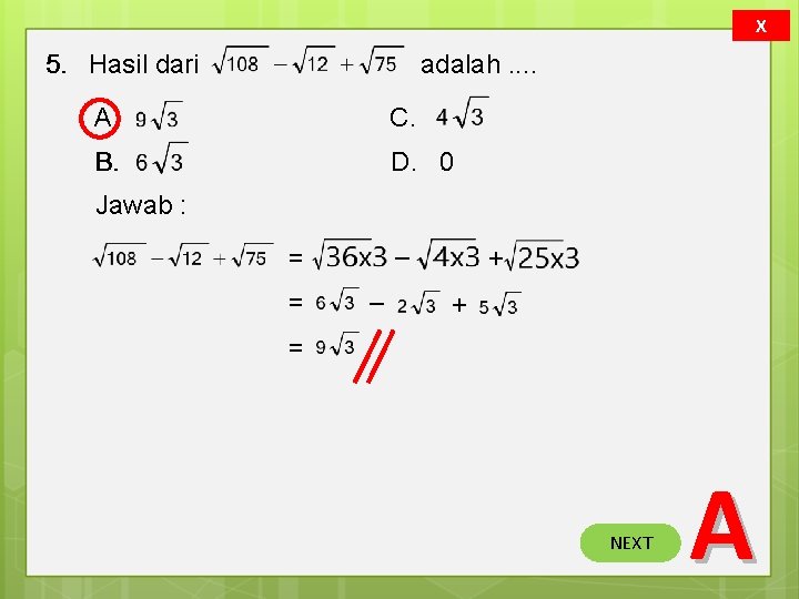 X 5. Hasil dari adalah. . A. C. B. D. 0 Jawab : –