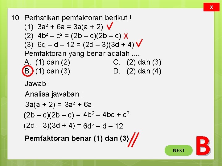 X 10. Perhatikan pemfaktoran berikut ! (1) 3 a² + 6 a = 3