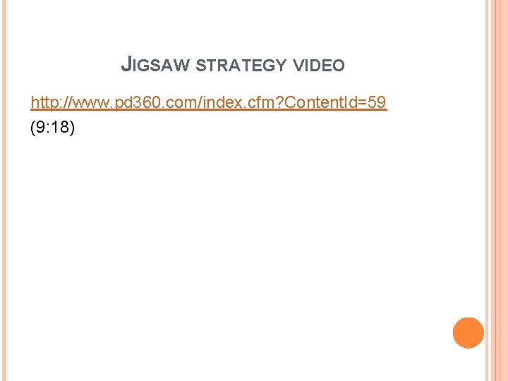 JIGSAW STRATEGY VIDEO http: //www. pd 360. com/index. cfm? Content. Id=59 (9: 18) 