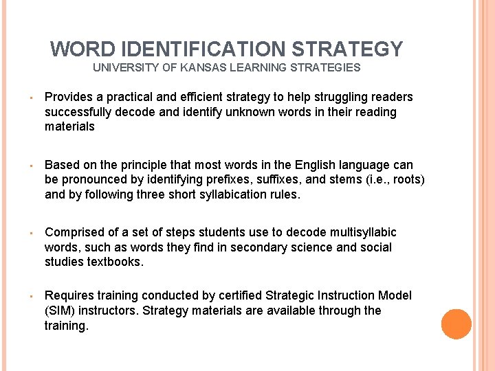 WORD IDENTIFICATION STRATEGY UNIVERSITY OF KANSAS LEARNING STRATEGIES • Provides a practical and efficient