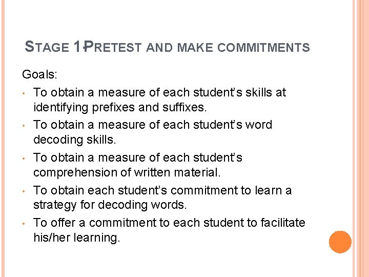 STAGE 1 -PRETEST AND MAKE COMMITMENTS Goals: • To obtain a measure of each