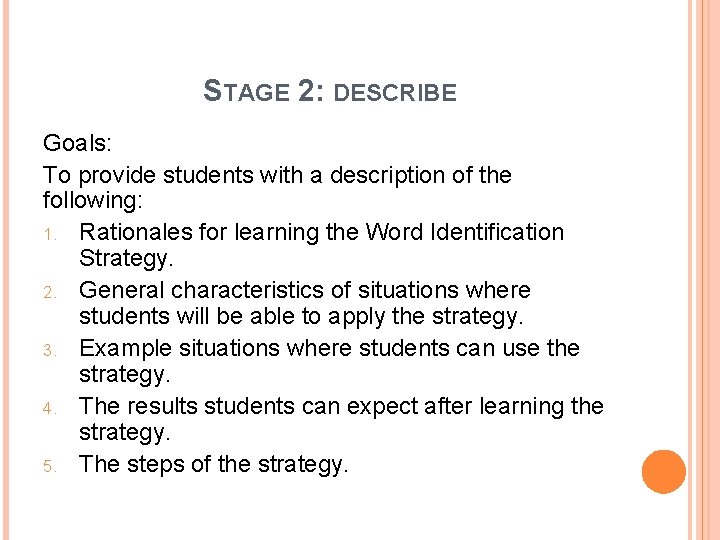 STAGE 2: DESCRIBE Goals: To provide students with a description of the following: 1.