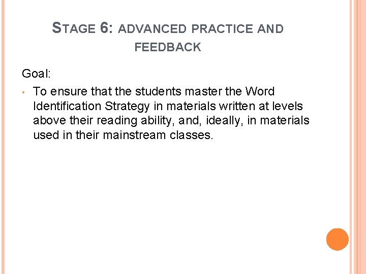 STAGE 6: ADVANCED PRACTICE AND FEEDBACK Goal: • To ensure that the students master