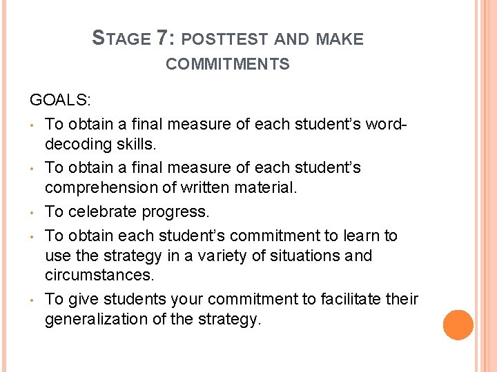 STAGE 7: POSTTEST AND MAKE COMMITMENTS GOALS: • To obtain a final measure of