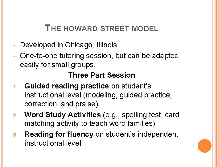 THE HOWARD STREET MODEL Developed in Chicago, Illinois • One-to-one tutoring session, but can