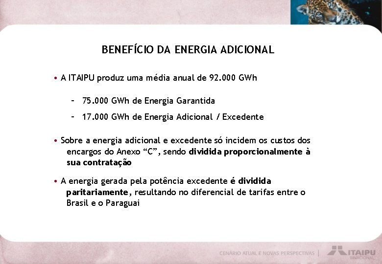 BENEFÍCIO DA ENERGIA ADICIONAL • A ITAIPU produz uma média anual de 92. 000