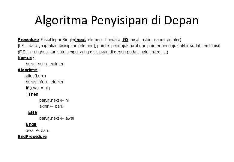 Algoritma Penyisipan di Depan Procedure Sisip. Depan. Single(Input elemen : tipedata, I/O awal, akhir