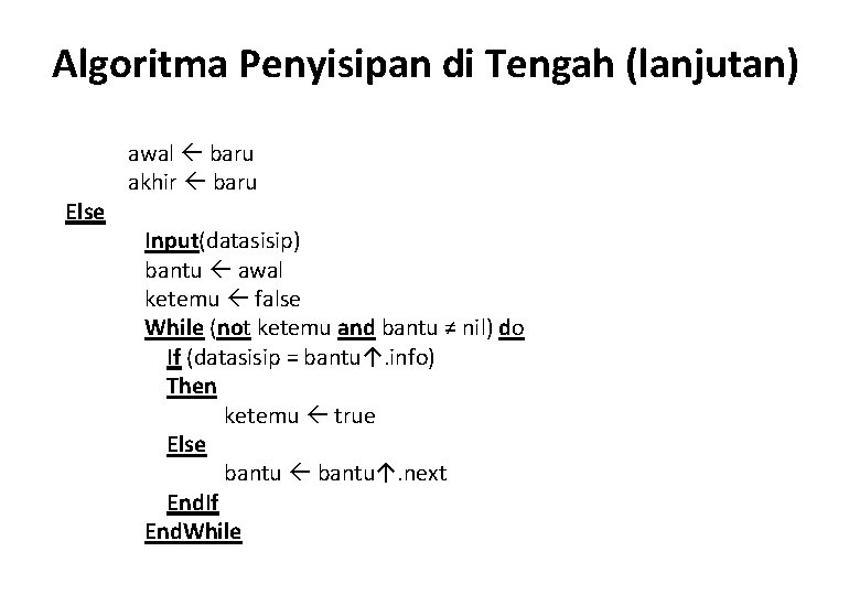 Algoritma Penyisipan di Tengah (lanjutan) Else awal baru akhir baru Input(datasisip) bantu awal ketemu