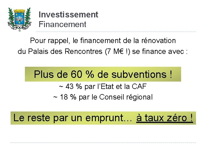 Investissement Financement Pour rappel, le financement de la rénovation du Palais des Rencontres (7