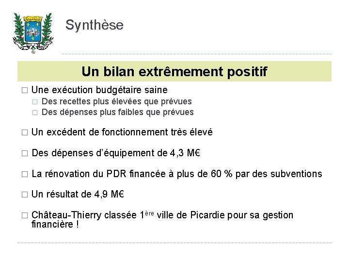 Synthèse Un bilan extrêmement positif � Une exécution budgétaire saine � � Des recettes