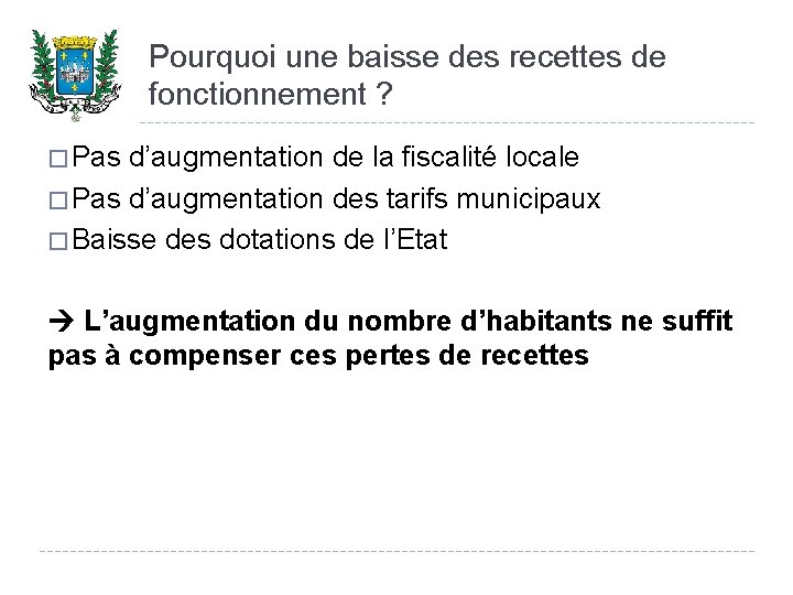 Pourquoi une baisse des recettes de fonctionnement ? � Pas d’augmentation de la fiscalité