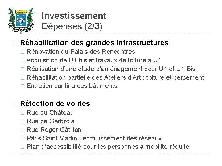 Investissement Dépenses (2/3) � Réhabilitation des grandes infrastructures Rénovation du Palais des Rencontres !