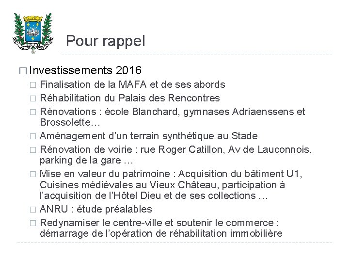 Pour rappel � Investissements 2016 Finalisation de la MAFA et de ses abords �