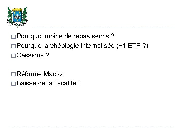 � Pourquoi moins de repas servis ? � Pourquoi archéologie internalisée (+1 ETP ?