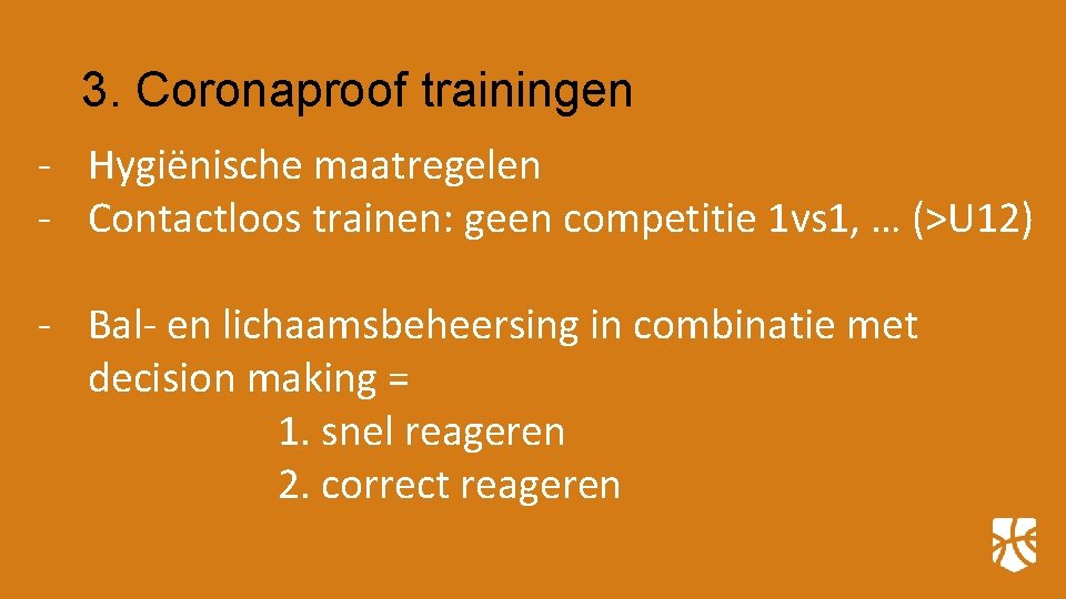 3. Coronaproof trainingen - Hygiënische maatregelen - Contactloos trainen: geen competitie 1 vs 1,