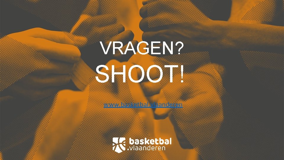 VRAGEN? SHOOT! www. basketbal. vlaanderen 